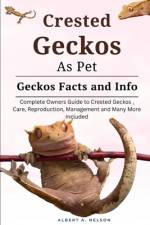 Crested Geckos as Pet af Albert A Nelson
