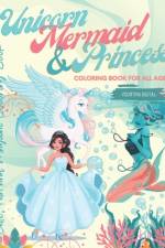Unicorn, Mermaid & Princess Coloring Book for All Ages af Fountina Digital