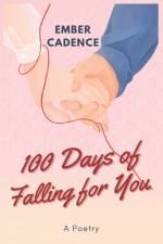 100 Days of Falling for You af Ember Cadence