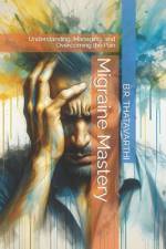 Migraine Mastery af B R Thatavarthi