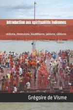 Introduction aux spiritualités indiennes af GrÃ©goire de Visme