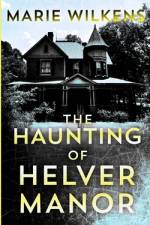 The Haunting of Helver Manor af Marie Wilkens