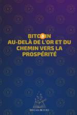 Bitcoin Au-delà de l'or et du chemin vers la prospérité af Dream Books