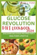 Glucose Revolution Diet Cookbook 2024 af Misty J Font