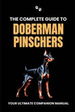 The Complete Guide to Doberman Pinschers af Will Branit