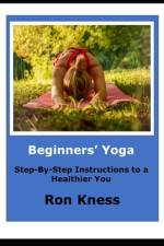 Beginners' Yoga af Ron Kness