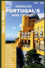 Unveiling Portugal's Wine Country 2024 - 2025 af Helen J Parker