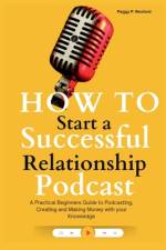 How to Start a Successful Relationship Podcast af Peggy P Rexford