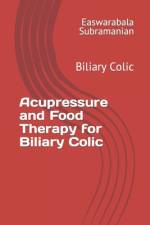 Acupressure and Food Therapy for Biliary Colic af Easwarabala Subramanian