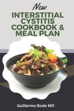 New Interstitial Cystitis Cookbook & Meal Plan af Guillermo Bode MD