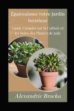 Épanouissez votre Jardin Intérieur af Alexandrie Brochu