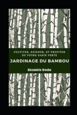Jardinage du Bambou af Alexandrie Brochu