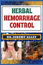 Herbal Hemorrhage Control af Jeremy Alley