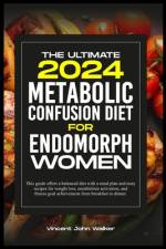 The Ultimate Metabolic Confusion Diet for Endomorph Women af Vincent John Walker