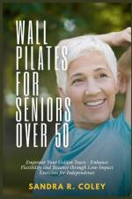 Wall Pilates for Seniors Over 50 af Sandra R Coley