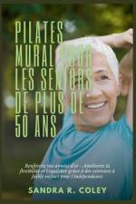 Pilates mural pour les seniors de plus de 50 ans af Sandra R Coley