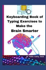 Keyboarding Book of Typing Exercises To Make The Brain Smarter af Katie Canty Ed D