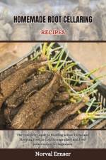 Homemade Root Cellaring Recipes af Norval Ernser