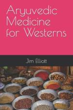 Aryuvedic Medicine for Westerns af Jim Elliott