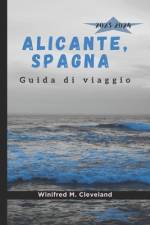 ALICANTE, SPAGNA Guida di viaggio 2023-2024 af Winifred M Cleveland