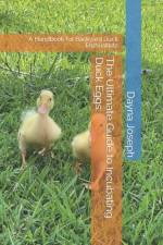 The Ultimate Guide to Incubating Duck Eggs af Dayna Joseph