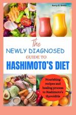 The Newly Diagnosed Guide to Hashimoto's Diet af Kerry O Smith