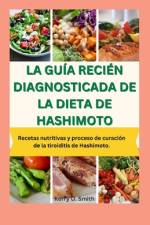La Guía Recién Diagnosticada de la Dieta de Hashimoto af Kerry O Smith