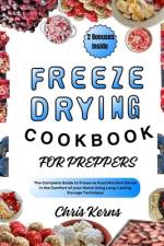 Freeze Drying Cookbook for Preppers af Chris Kerns