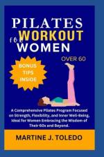 Pilates Workout for Women Over 60 af Martine J Toledo