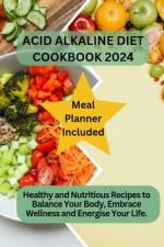 Acid Alkaline Diet Cookbook 2024 af Linda Compton