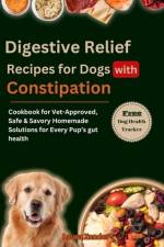 Digestive Relief Recipes for Dogs with Constipation af Laura Zander