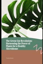 The Green Gut Revolution af Timothy Kiernan