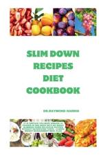 Slim Down Recipes Diet Cookbook af Dr Raymond Harris