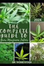 The Complete Guide to Grow Marijuana Indoor af Vickie Stock