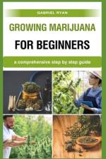 growing marijuana for beginners af Gabriel Ryan