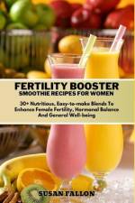 Fertility Booster Smoothie Recipes for Women af Susan Fallon
