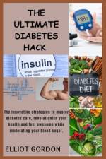 The Ultimate Diabetes Hack af Elliot Gordon