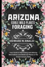 Arizona Edible Wild Plants Foraging af Edward M Rinaldi