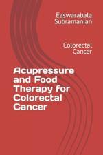 Acupressure and Food Therapy for Colorectal Cancer af Easwarabala Subramanian