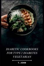 Diabetic Cookbooks for Type 2 Diabetes Vegetarian af T John