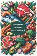 Dieta cheto carnivora per principianti af Carolina Bellucci