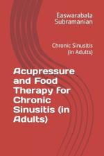 Acupressure and Food Therapy for Chronic Sinusitis (in Adults) af Easwarabala Subramanian