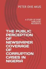 The Public Perception of Newspaper Coverage of Corruption Cases in Nigeria af Peter Ovie Akus