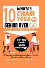10 Minutes Chair Yoga for Seniors Over 60 af Betty R Smith
