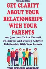 Get Clarity About Your Relationships With Your Parents af Yakalou Media