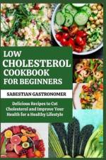 Low Cholesterol Cookbook for Beginners af Sabestian Gastronomer