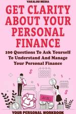 Get Clarity About Your Personal Finance af Yakalou Media