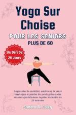 Yoga sur chaise pour les seniors de plus de 60 ans af Sandra R Coley