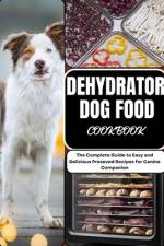 Dehydrator Dog Food Cookbook af Chris Kerns