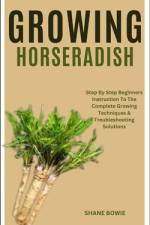 Growing Horseradish af Shane Bowie